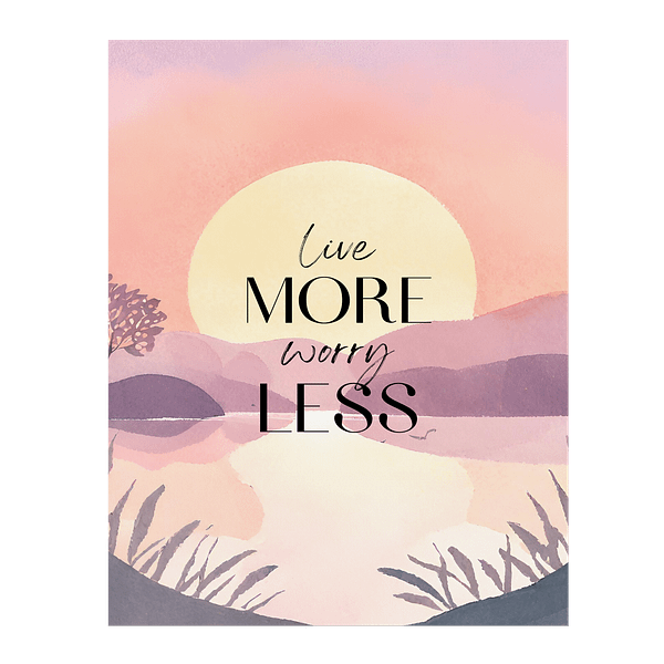 Live More Worry Less Poster